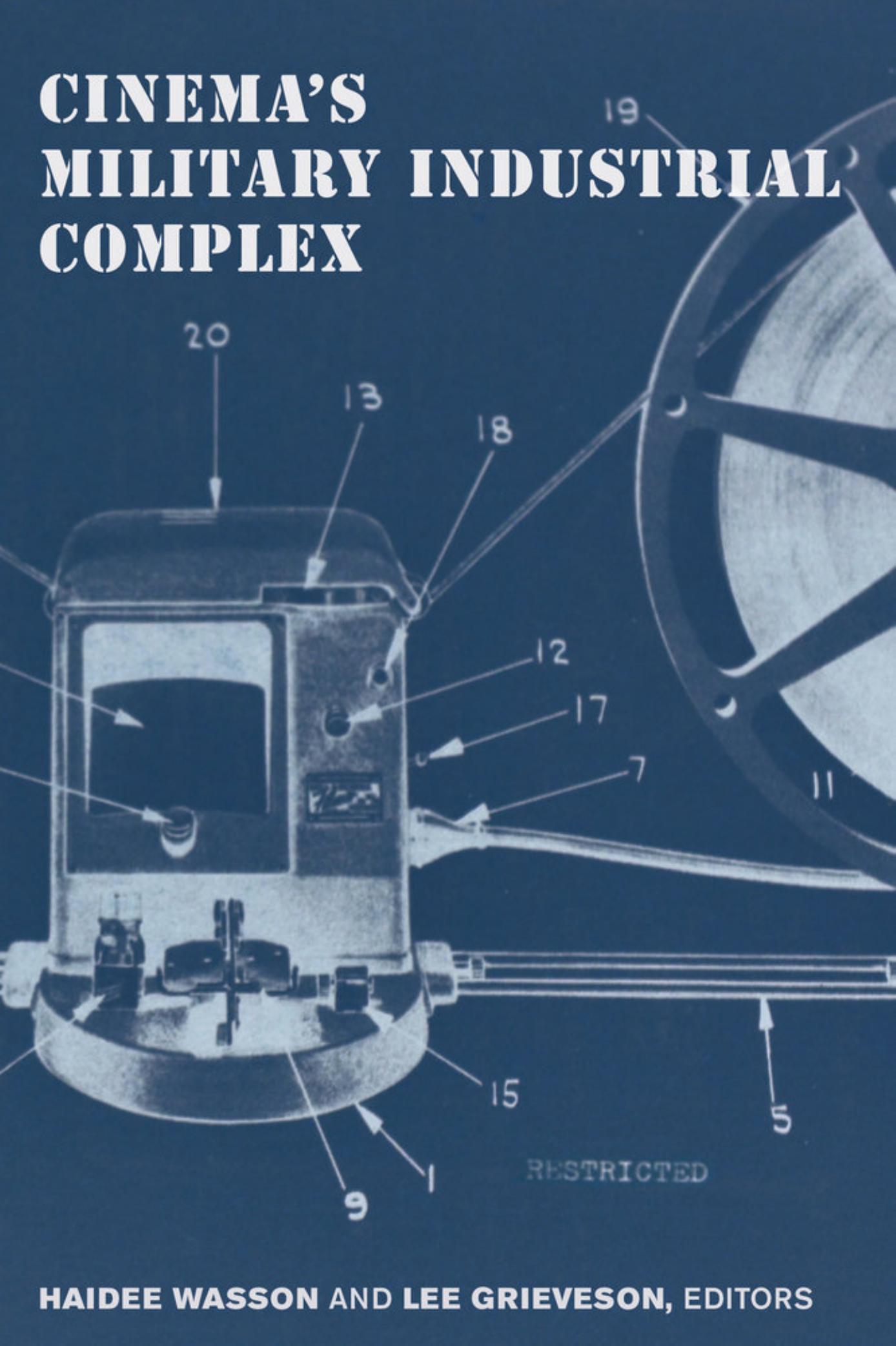 Cinemaâs Military Industrial Complex by Haidee Wasson Lee Grieveson