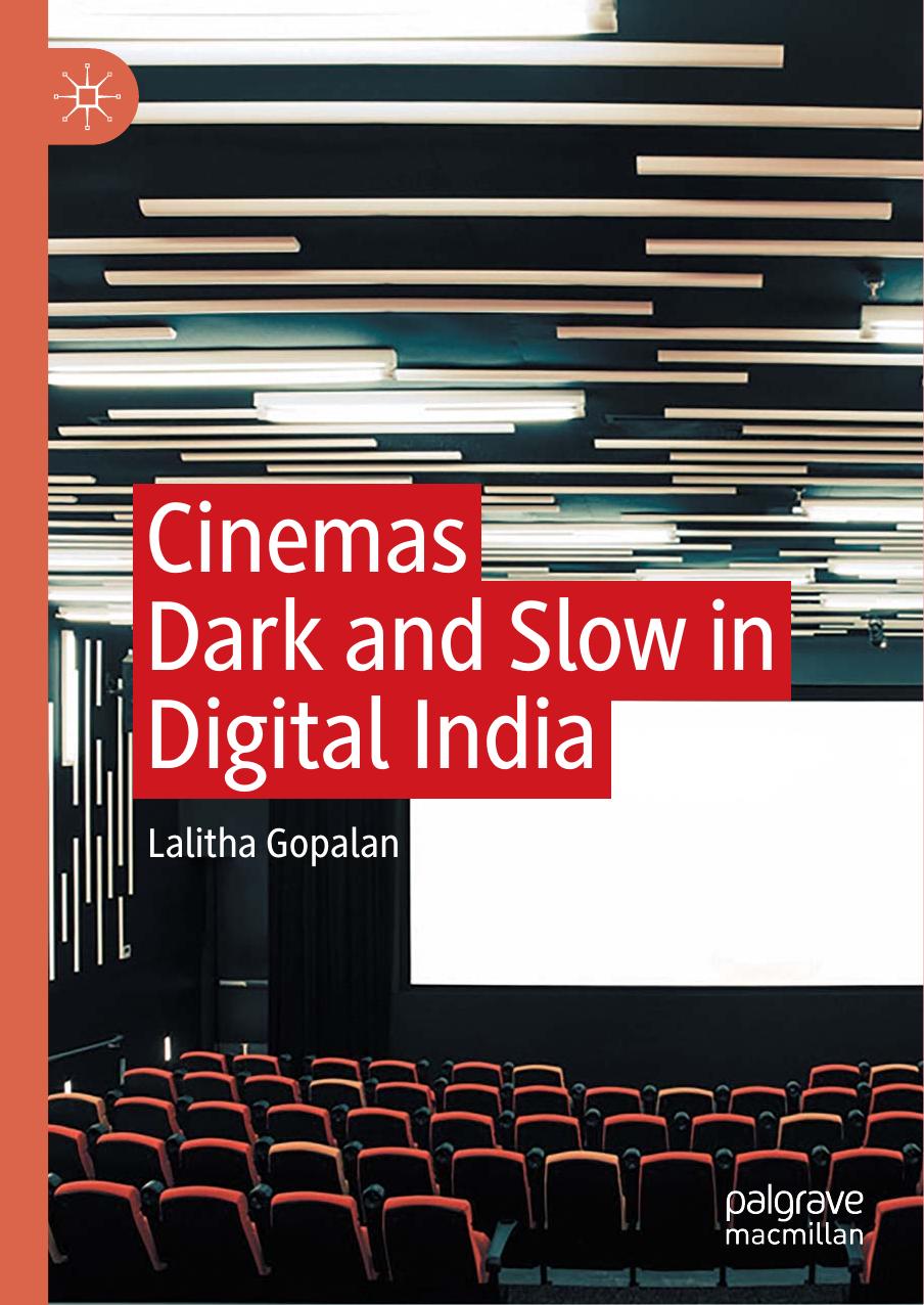 Cinemas Dark and Slow in Digital India by Lalitha Gopalan