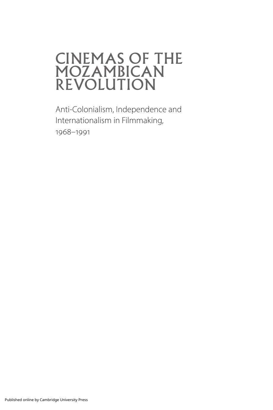 Cinemas of the Mozambican Revolution: Anti-Colonialism, Independence and Internationalism in Filmmaking, 1968â1991 by Ros Gray