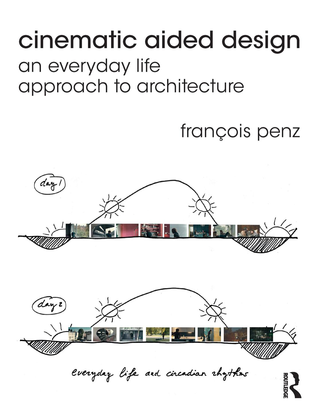 Cinematic Aided Design by An Everyday Life Approach to Architecture