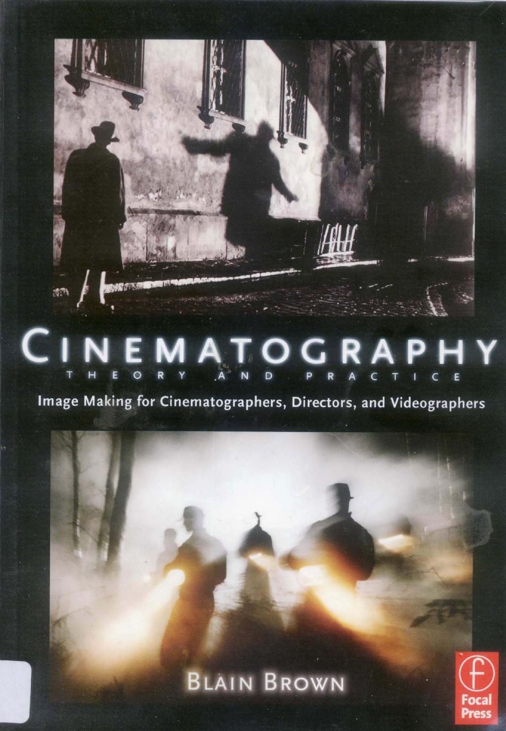 Cinematography Theory and Practice (Image Making for Cinematographers, Directors, and Videographers) by Blain Brown