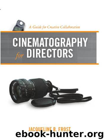 Cinematography for Directors: A Guide for Creative Collaboration by Jacqueline Frost