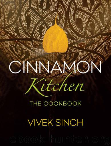 Cinnamon Kitchen: The Cookbook by Vivek Singh