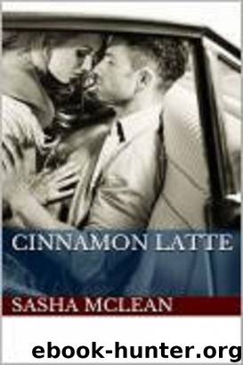 Cinnamon Latte: Adult Erotic Short Story by Sasha McLean