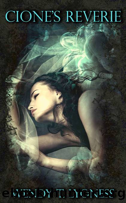 Cione's Reverie by Wendy T. Lyoness