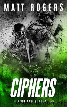 Ciphers: A King & Slater Thriller (The King & Slater Series Book 3) by Matt Rogers