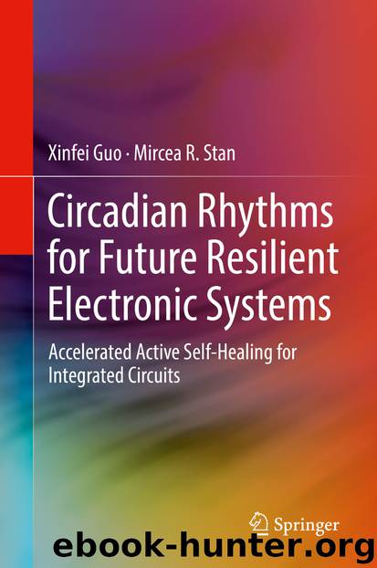 Circadian Rhythms for Future Resilient Electronic Systems by Xinfei Guo & Mircea R. Stan