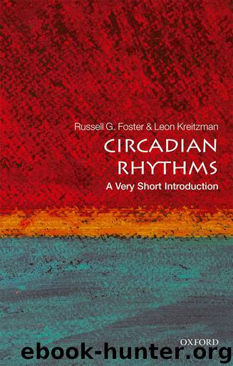 Circadian Rhythms: A Very Short Introduction by Russell Foster & Leon Kreitzman