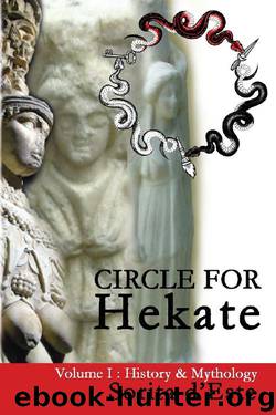 Circle for Hekate - Volume I: History & Mythology (The Circle for Hekate Project Book 1) by Sorita d'Este