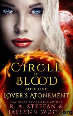 Circle of Blood Book Five: Lover's Atonement by R. A. Steffan & Jaelynn Woolf