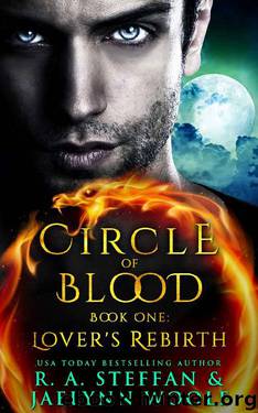Circle of Blood Book One: Lover's Rebirth by R. A. Steffan & Jaelynn Woolf