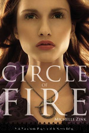 Circle of Fire (Prophecy of the Sisters, Book 3) by Michelle Zink