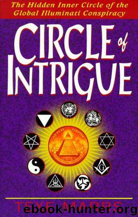 Circle of Intrigue: The Hidden Inner Circle of the Global Illuminati Conspiracy by Marrs Texe