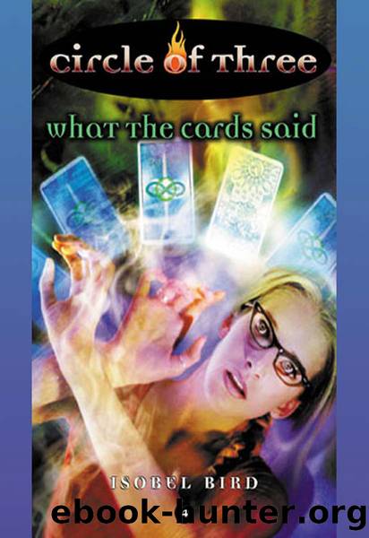 Circle of Three #4: What the Cards Said by Isobel Bird