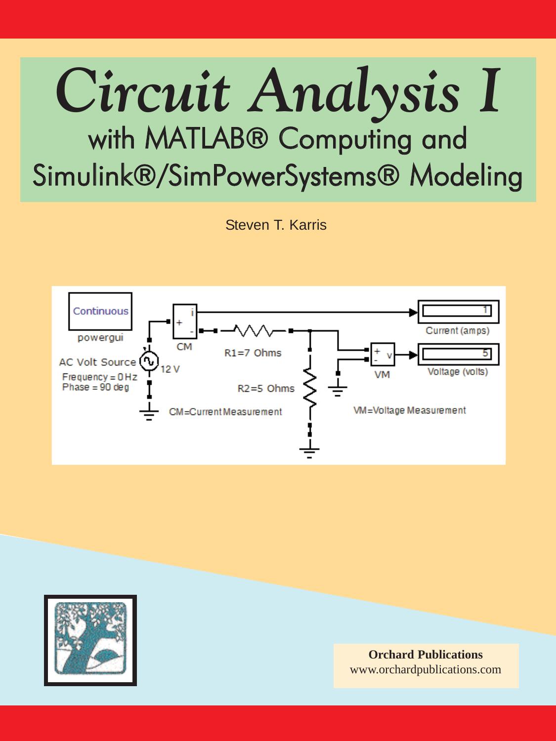 Circuit Analysis I with MATLAB Computing and Simulink SimPowerSystems Modeling by Karris Steven T