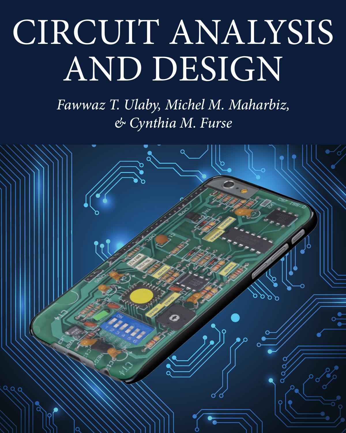 Circuit Analysis and Design by Fawwaz Ulaby Michel M. Maharbiz and Cynthia M. Furse
