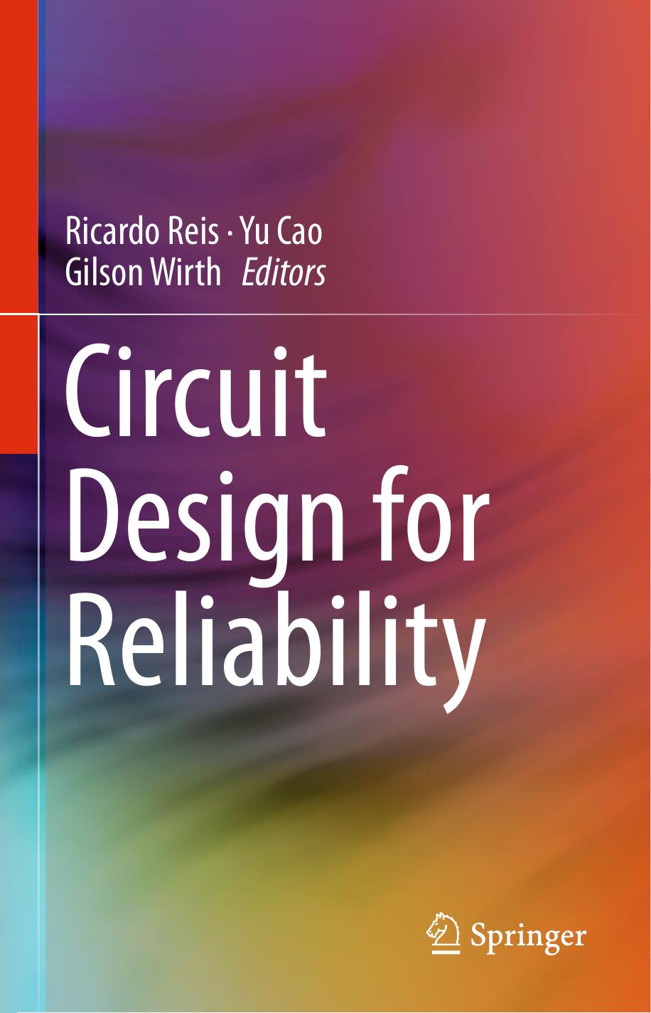 Circuit Design for Reliability by Ricardo Reis Yu Cao Gilson Wirth (eds.)