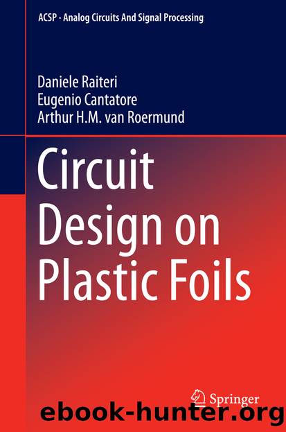 Circuit Design on Plastic Foils by Daniele Raiteri Eugenio Cantatore & Arthur H.M. Roermund