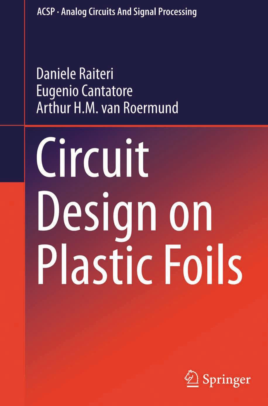 Circuit Design on Plastic Foils by Daniele Raiteri Eugenio Cantatore Arthur H.M. van Roermund (auth.)