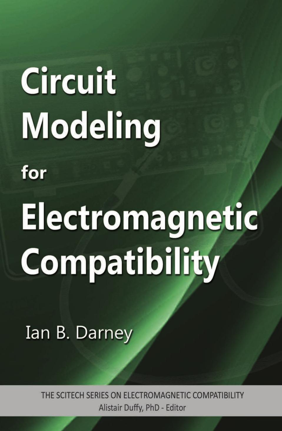 Circuit Modeling for Electromagnetic Compatibility by Ian B. Darney