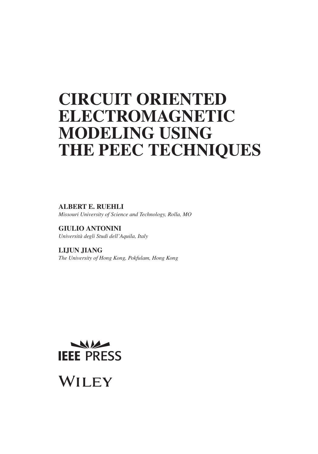 Circuit Oriented Electromagnetic Modeling using the PEEC Techniques by Albert E. Ruehli Giulio Antonini Lijun Jiang