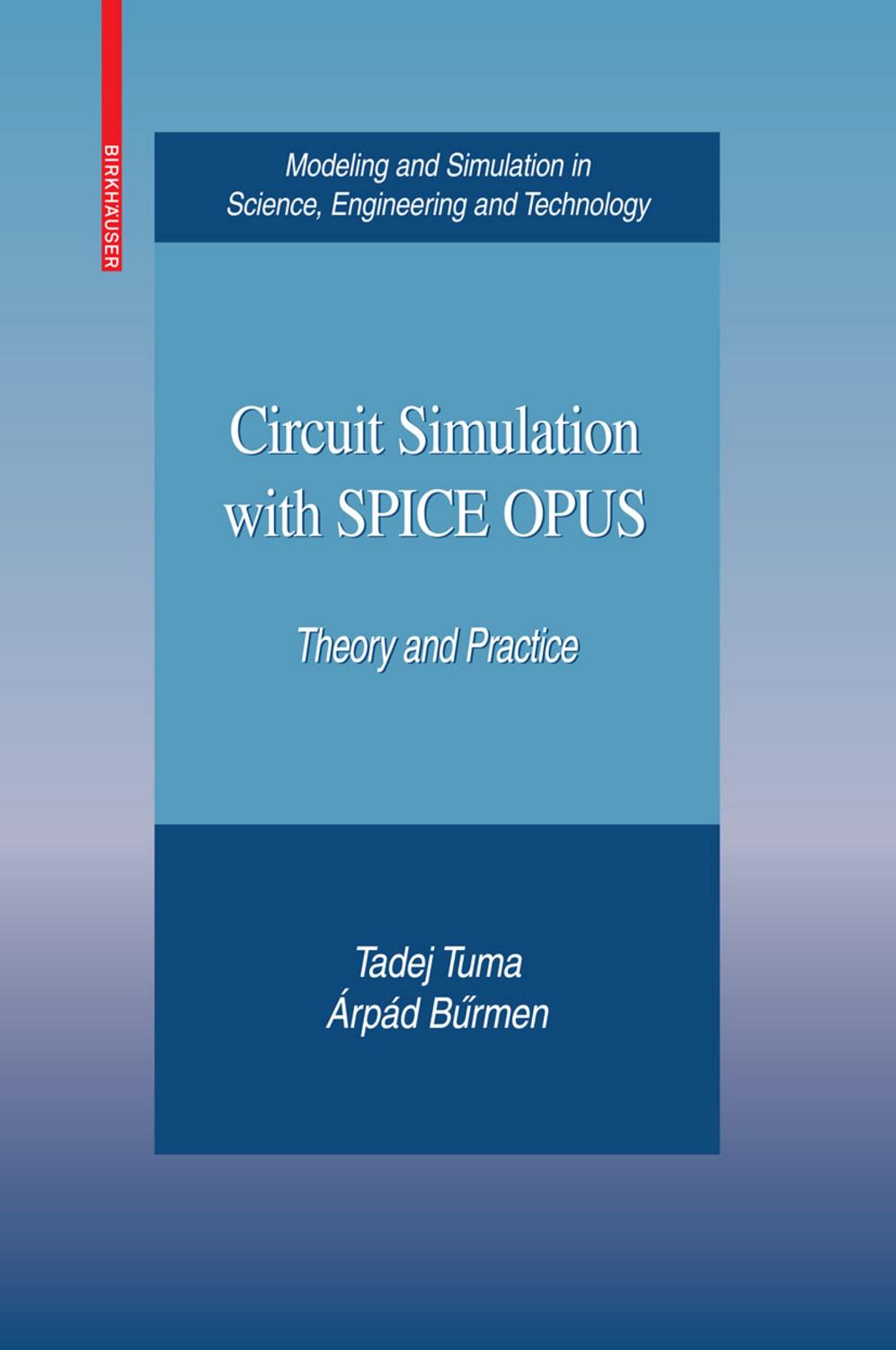 Circuit Simulation with SPICE OPUS: Theory and Practice by Tadej Tuma Árpád Buermen (auth.)