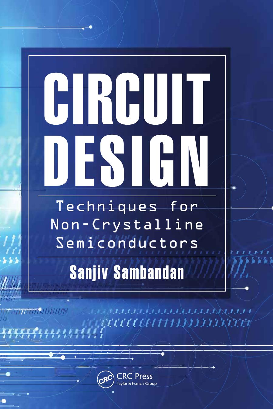 Circuit design techniques for non-crystalline semiconductors by Sanjiv Sambandan