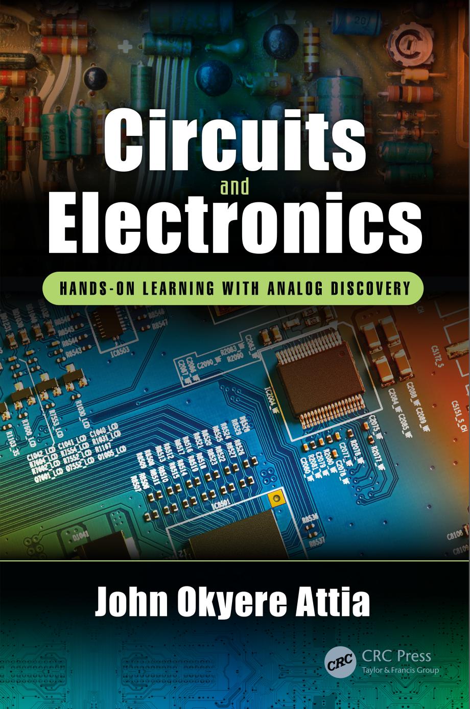 Circuits and Electronics: Hands-on Learning with Analog Discovery by John Okyere Attia