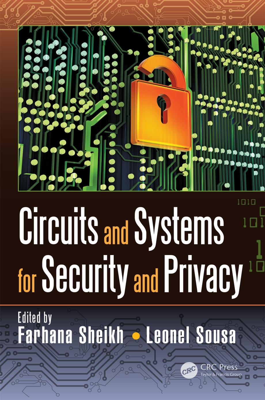 Circuits and systems for security and privacy by Iniewski Krzysztof; Sheikh Farhana; Sousa Leonel Augusto
