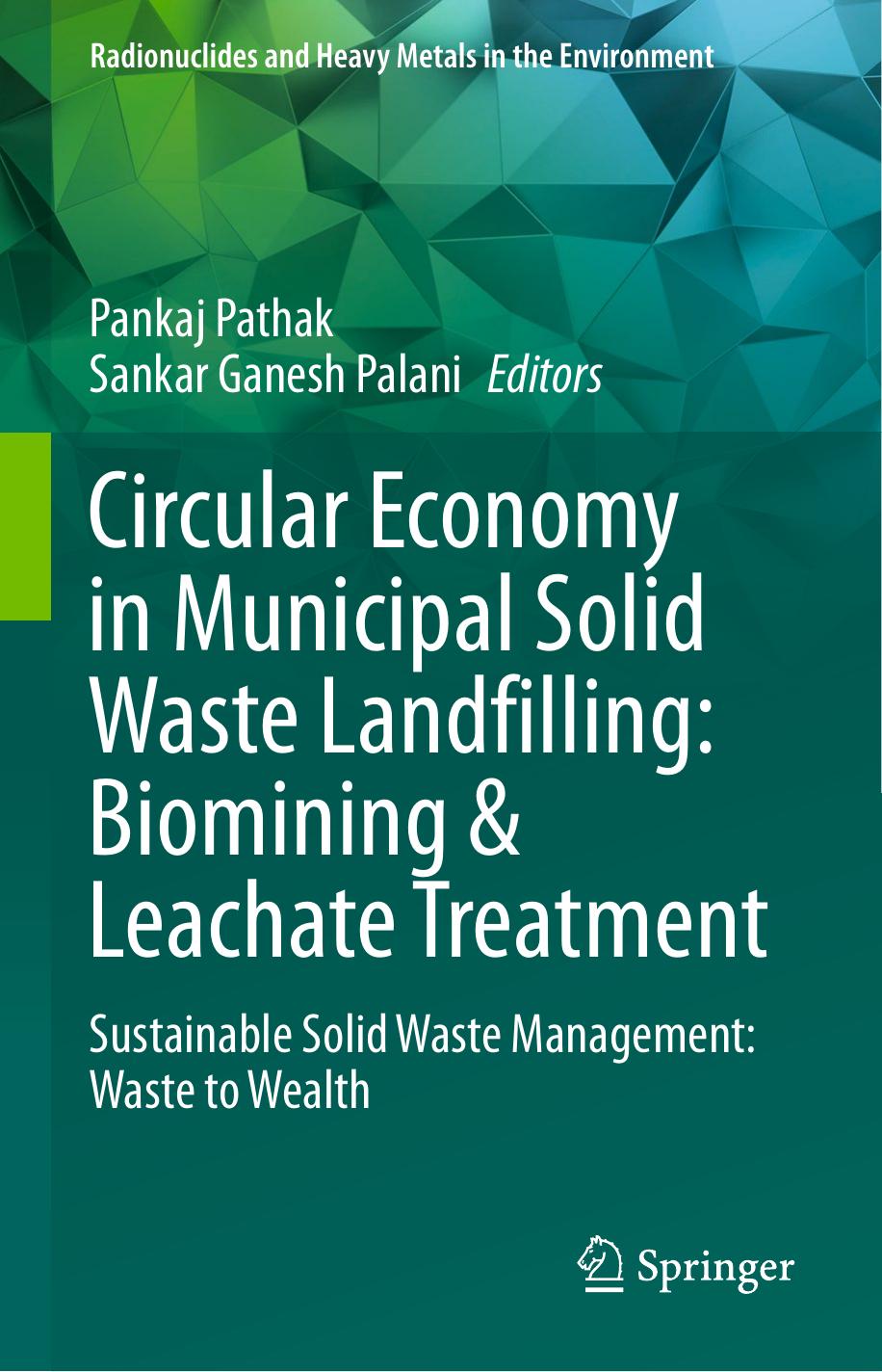 Circular Economy in Municipal Solid Waste Landfilling: Biomining & Leachate Treatment: Sustainable Solid Waste Management: Waste to Wealth by Pankaj Pathak Sankar Ganesh Palani