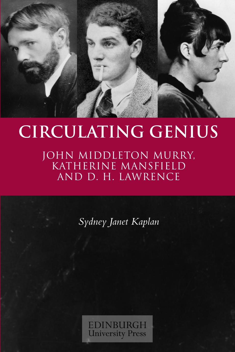 Circulating Genius : John Middleton Murry, Katherine Mansfield and D. H. Lawrence by Sydney Janet Kaplan