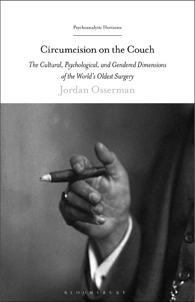 Circumcision on the Couch: The Cultural, Psychological, and Gendered Dimensions of the World's Oldest Surgery by Jordan Osserman