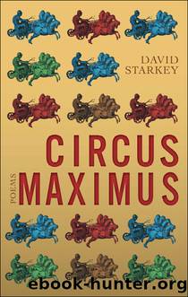 Circus Maximus by David Starkey