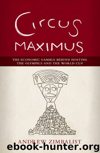 Circus Maximus: The Economic Gamble Behind Hosting the Olympics and the World Cup by Andrew Zimbalist
