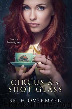 Circus in a Shot Glass by Beth Overmyer