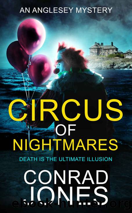Circus of Nightmares: Death is the Ultimate Illusion (The Anglesey Mysteries Book 2) by Conrad Jones