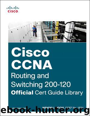 Cisco CCNA Routing and Switching 200-120 Official Cert Guide Library by Wendell Odom