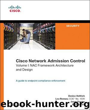 Cisco Network Admission Control, Volume I: NAC Framework Architecture and Design (Gal Zentner's Library) by Denise Helfrich & Lou Ronnau & Jason Frazier & Paul Forbes