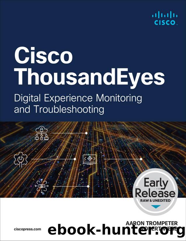 Cisco ThousandEyes: Digital Experience Monitoring and Troubleshooting (for True Epub) by Aaron Trompeter Robert Webb