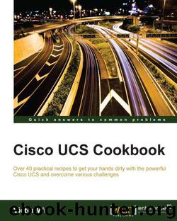 Cisco UCS Cookbook by Victor Wu