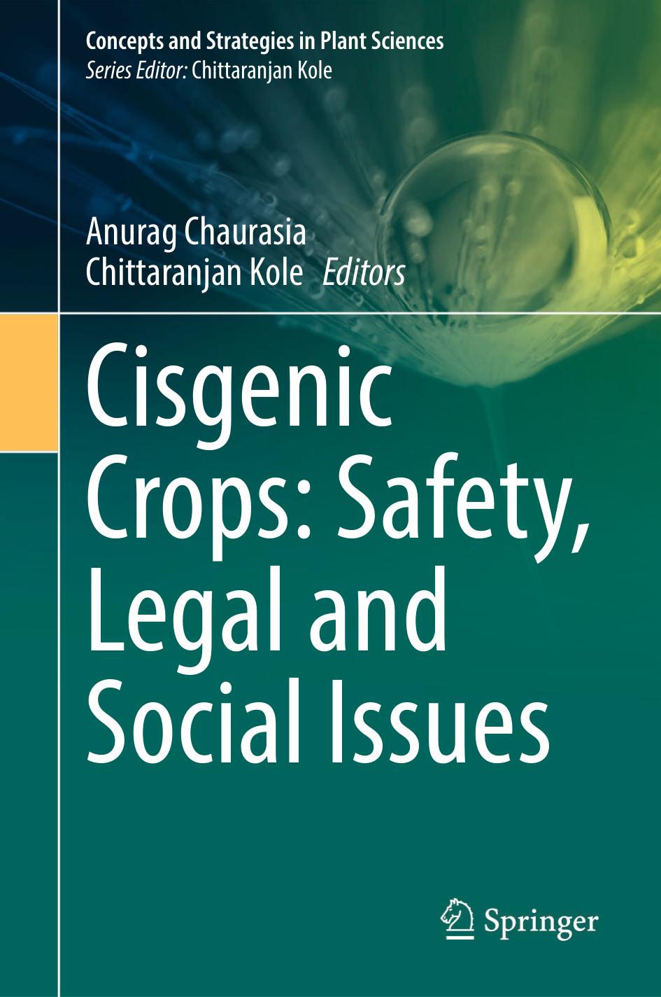 Cisgenic Crops: Safety, Legal and Social Issues by Anurag Chaurasia Chittaranjan Kole