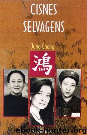 Cisnes Selvagens - Três Filhas da China by Jung Chang