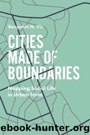 Cities Made of Boundaries by Benjamin N. Vis