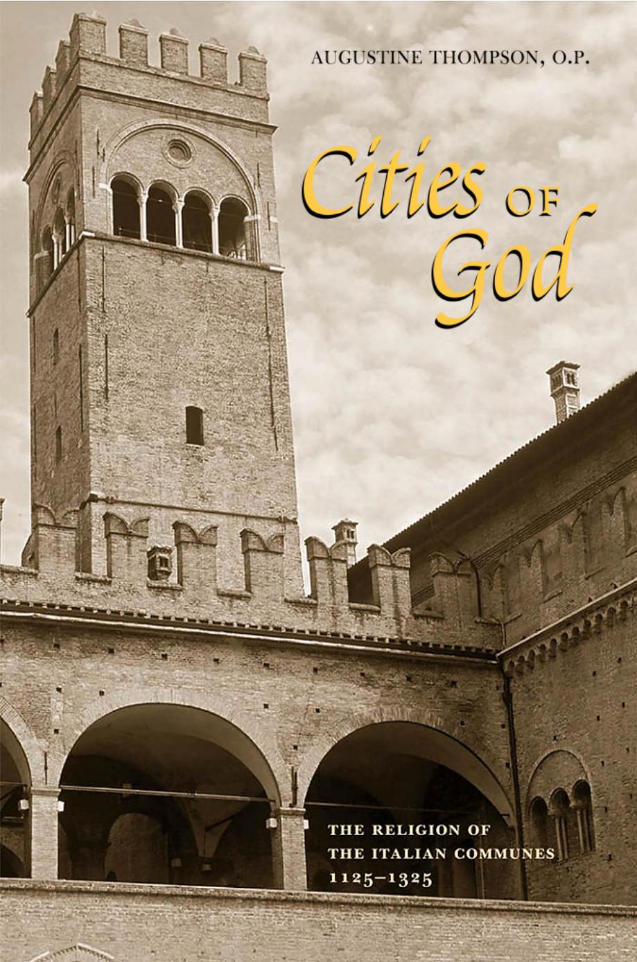 Cities Of God: The Religion Of The Italian Communes 1125-1325 by Augustine Thompson