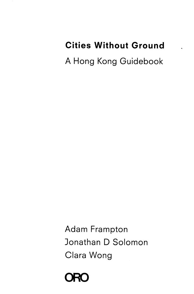 Cities Without Ground: A Hong Kong Guidebook by Adam Frampton Jonathan D. Solomon Clara Wong
