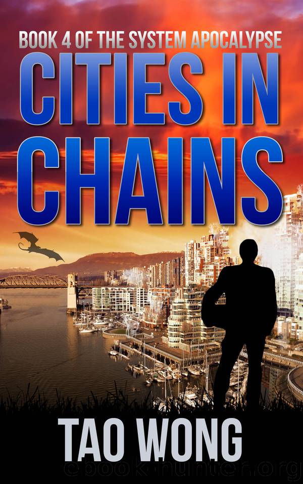 Cities in Chains: An Apocalyptic LitRPG (The System Apocalypse Book 4) by Wong Tao