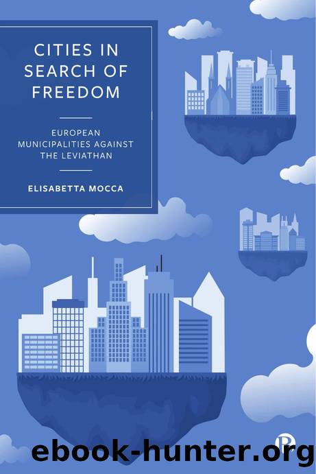Cities in Search of Freedom: European Municipalities against the Leviathan by Elisabetta Mocca