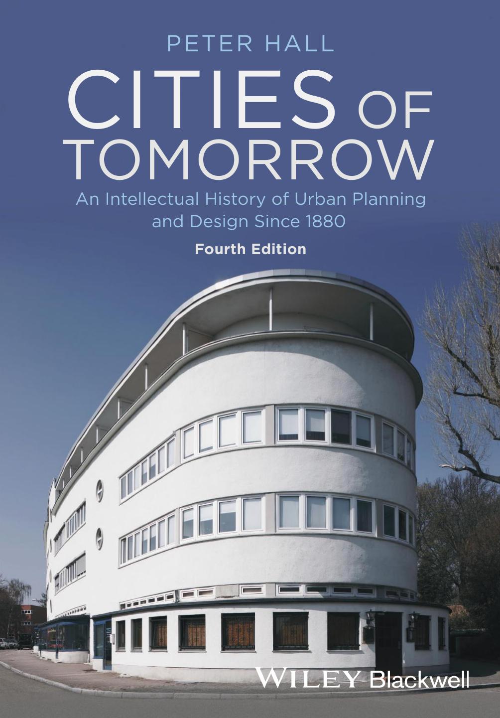 Cities of Tomorrow: An Intellectual History of Urban Planning and Design Since 1880 (4th Edition) (repost) by Unknow
