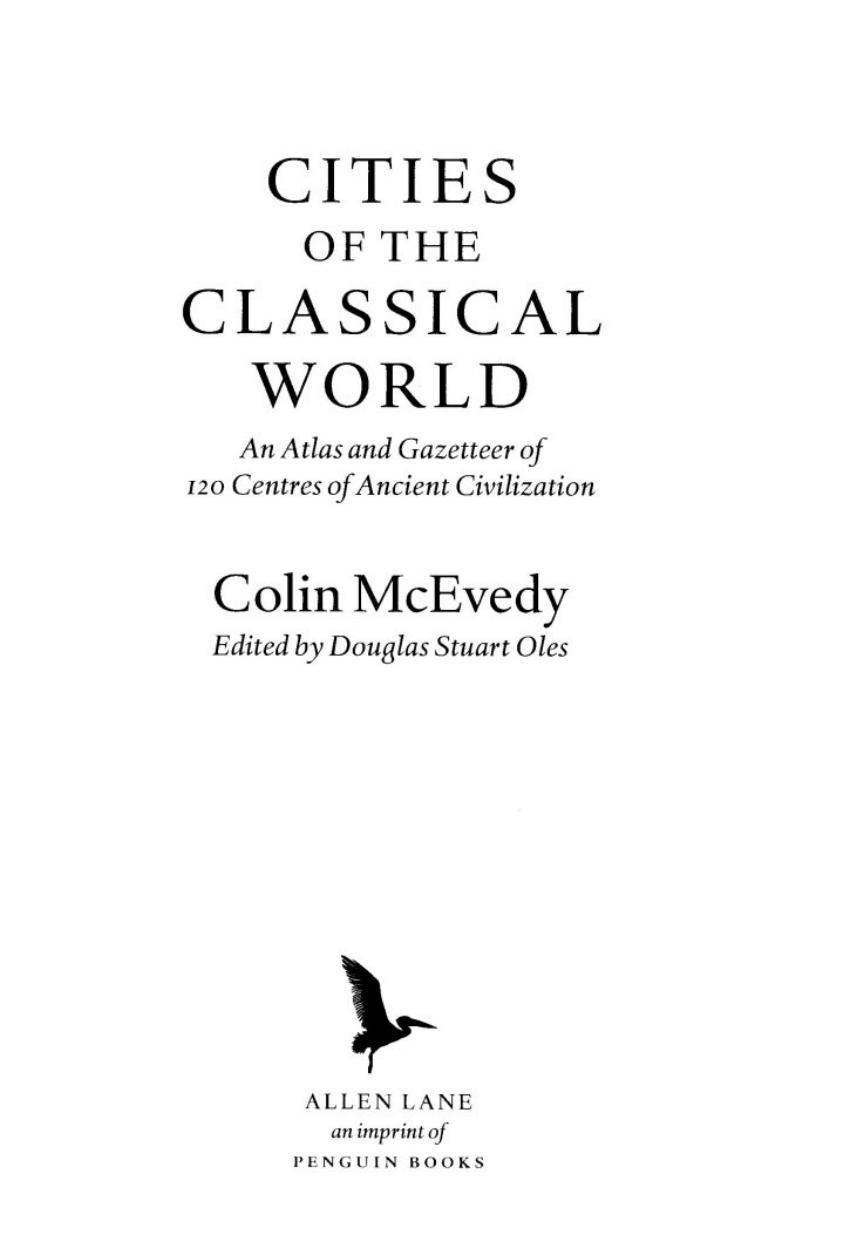 Cities of the Classical World: An Atlas and Gazetteer of 120 Centres of Ancient Civilization by Colin McEvedy