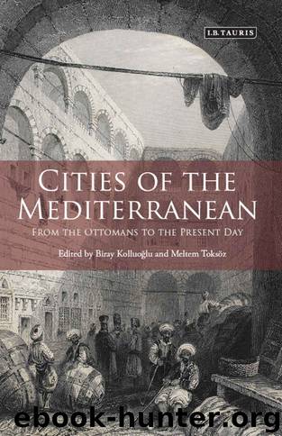 Cities of the Mediterranean: From the Ottomans to the Present Day (Library of Ottoman Studies) by Biray Kolluoğlu and Meltem Toksöz